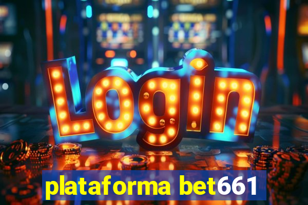 plataforma bet661